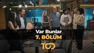 Var Bunlar 7. Bölüm