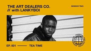The Art Dealers // Season 2  // Takunda "LankyBoi" Jura //  Tea Time Episode 1