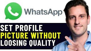 HOW TO SET WHATSAPP PROFILE PICTURE WITHOUT LOSING QUALITY 2024! (EASY)