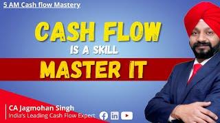 Cash Flow is a Skill - Master it ! | CA Jagmohan Singh