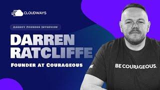 Agency Founder Interview: Darren Ratcliffe Talks About The Success Story of Courageous!