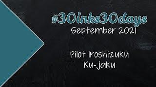 30Inks30Days - September 2021 - 1 Pilot Iroshizuku Ku-jaku