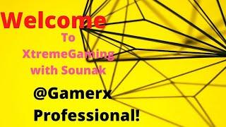 Welcome to Extreme gaming with Sounak.