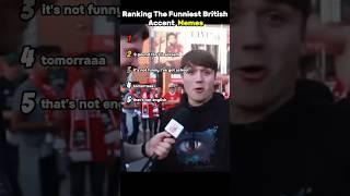 Ranking funniest British accent memes