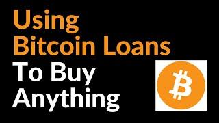 Using Bitcoin Loans To Buy Anything