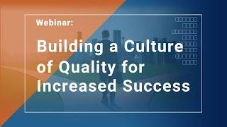 Quality Culture at the Crossroads: Building a Culture of Quality for Increased Success