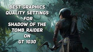 Best Graphics Settings For Shadow of the Tomb Raider on GT 1030
