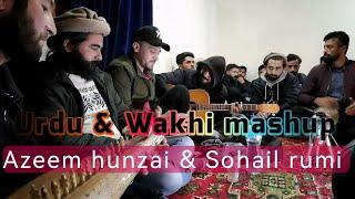 Urdu and Wakhi mashup by Azeem Hunzai Sohail Rumi