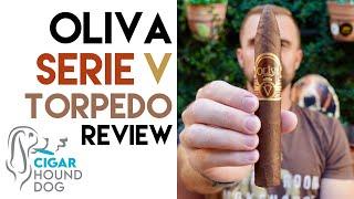 Oliva Serie V Torpedo Cigar Review