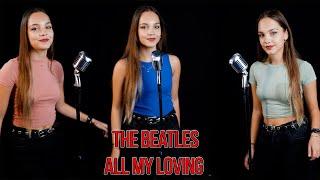 The Beatles - All My Loving (by Lorena Bulei)