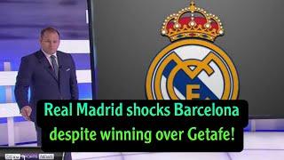 Real Madrid receives a very big surprise that shocks Barcelona despite the victory over Getafe!!