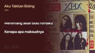 XPDC - Aku Takkan Bising (Official Lyric Video)