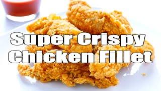 Super Crispy Chicken Fillet | The Secret of Crispy Chicken