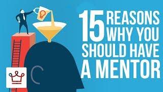 15 Reasons Why You Should Have A Mentor