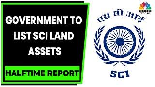 Government To List SCI Land Assets This Month, Sources Say | Halftime Report | CNBC-TV18