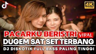 DJ PACAR KU BERISTRI !! DUGEM SAT SET TERBANG !! DJ DISKOTIK FULL BASS PALING TINGGI