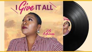 I GIVE IT ALL By Lily Mutamz - Official LYRICAL VIDEO