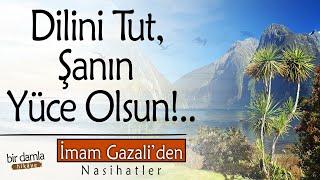 Dilini Tut, Şanın Yüce Olsun!.. | İmam Gazali'den Nasihatler