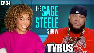 Tyrus | The Sage Steele Show