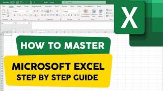 How to Master Microsoft Excel: Step by Step Guide