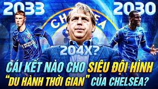 CHELSEA VÀ SIÊU ĐỘI HÌNH DU HÀNH THỜI GIAN CỦA ÔNG CHỦ TODD BOEHLY