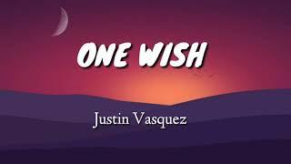One wish -Justin Vasquez (Lyrics)