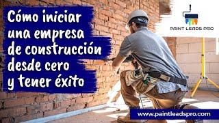 Cómo iniciar una EMPRESA DE CONSTRUCCIÓN desde CERO