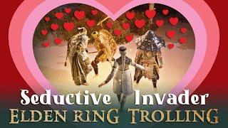 ELDEN RING TROLLING:  Invading, seducing, and leading hosts to their doom