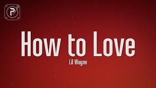 Lil Wayne - How To Love (Lyrics)