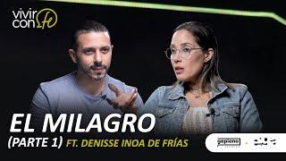 El Milagro (Parte 1) - Ft. Denisse Inoa de Frías