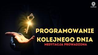 PROGRAMOWANIE KOLEJNEGO DNIA - MEDYTACJA PROWADZONA NA SUKCES / SPEŁNIENIE / MANIFESTACJĘ MARZEŃ!!!