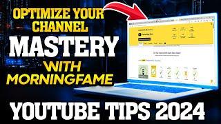 Optimize Your Channel Mastery with Morningfame  YouTube Tips 2024