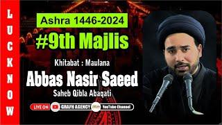  Maulana Abbas Nasir Saeed Abaqati | 9th Majlis | Ashra 1446 - 2024 | Shia College | Lucknow #ashra