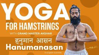 How to Do Hanumanasana | Yoga for Hamstrings| by Grand Master Akshar