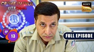 क्या अपनी बेटी को ढूंढ पाएगी मां? | Crime Patrol - City Crimes - Ep 13 | Full Episode | 31 Jul 2024