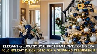 Elegant & Luxurious Christmas Home Tour 2024: Bold Holiday Decor Ideas for a Stunning Celebration!