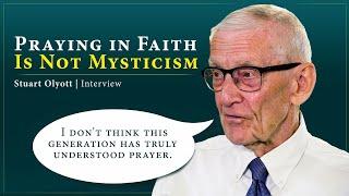 Praying in Faith Is Not Mysticism - Stuart Olyott