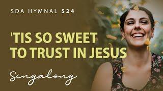 'Tis So Sweet to Trust in Jesus – SDA Hymnal 524 – Lyric Video