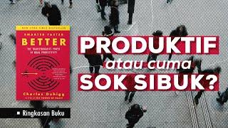 Ubah SIBUK Jadi PRODUKTIF | Ringkasan Buku Smarter Faster Better