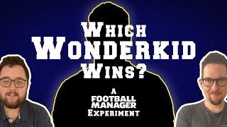 Which Wonderkid Wins? - A Football Manager Experiment