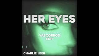 Charlie Jeer - Her Eyes [vascoprod edit]