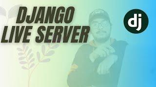 Django Live Server | Django Auto Refresh Browser