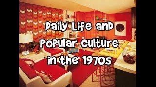 Daily Life and Popular Culture in the 1970s