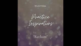 LEVITYoGA Practice Inspiration "RECLAIM" w/Peter Sterios