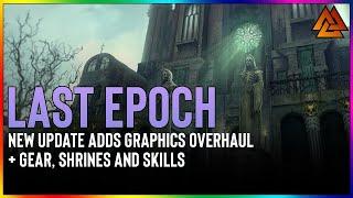 LAST EPOCH | HUGE GRAPHICS UPDATE! New Set Gear, Uniques, Shrines & Performance Upgrades!