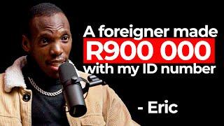 A foreigner made R900 000 with my ID number - Eric