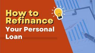 How to Refinance a Personal Loan [WATCH FIRST]: Is It Worth It?