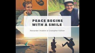 Peace begins with a smile. Alexander Arabkin & Christoph Köllner