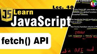 Javascript Fetch API | Lecture 40 | Learn Coding