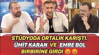 STÜDYODA ORTALIK KARIŞTI !!! ÜMİT KARAN ve EMRE BOL BİRBİRİNE GİRDİ  / Fenerbahçe,Galatasaray